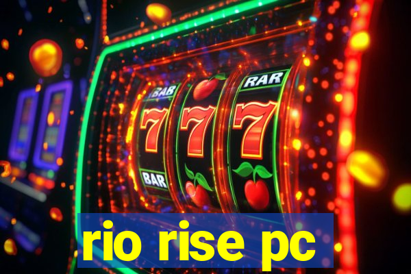 rio rise pc